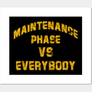 maintenance phase vs everybody Posters and Art